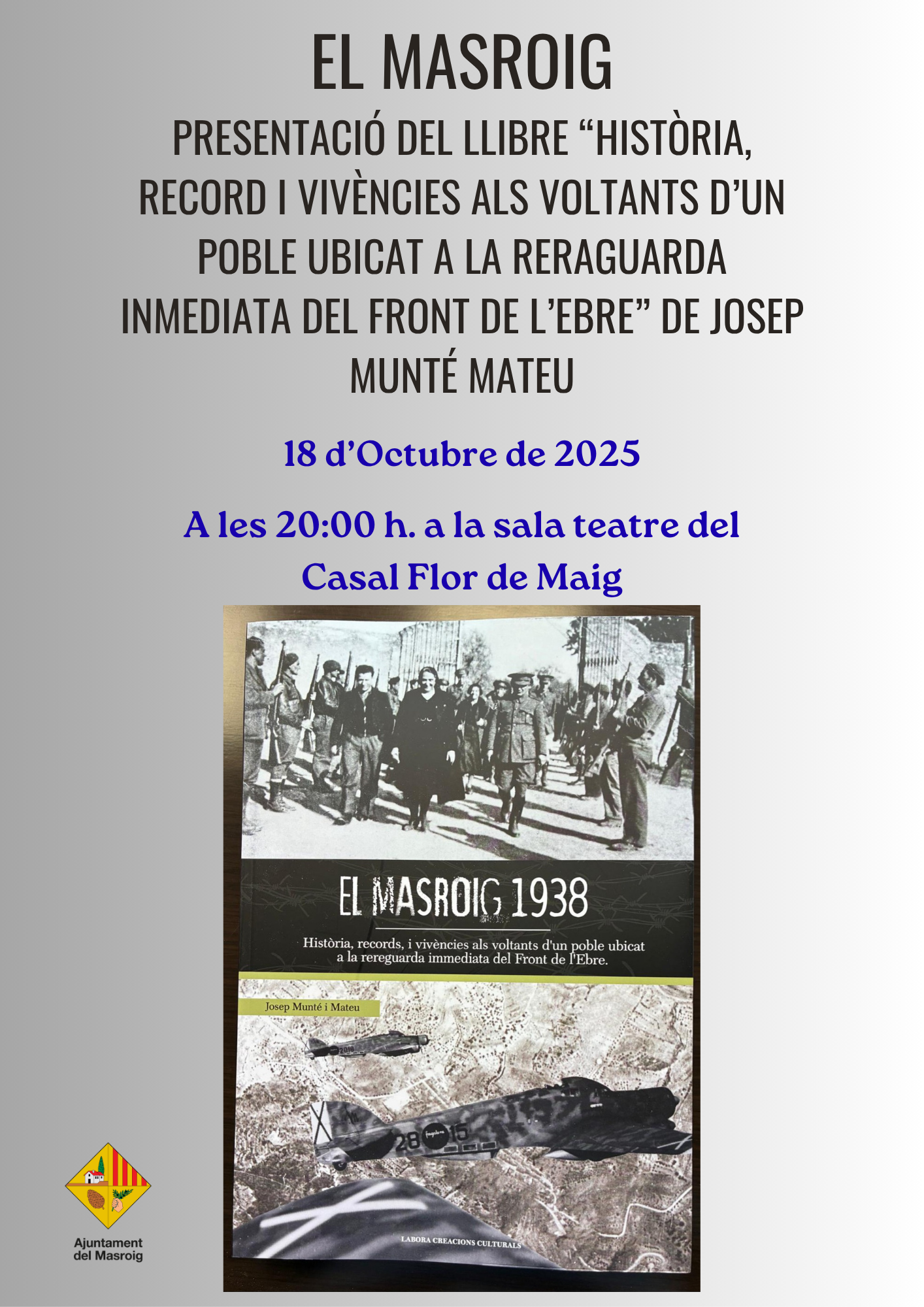 PRESENTACIÓ DEL LLIBRE "HISTÒRIA, RECORD I VIVÈNCIES ALS VOLTANTS D'UN POBLE UBICAT A LA RERAGUARDA INMEDIATA DEL FRONT DE L'EBRE"