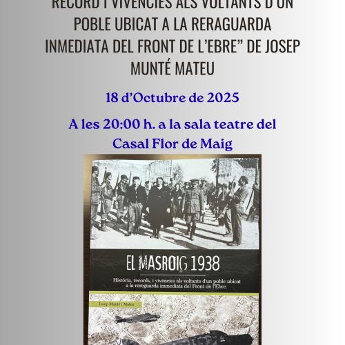 PRESENTACIÓ DEL LLIBRE "HISTÒRIA, RECORD I VIVÈNCIES ALS VOLTANTS D'UN POBLE UBICAT A LA RERAGUARDA INMEDIATA DEL FRONT DE L'EBRE"