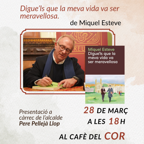 Presentació del llibre 'Digue’ls que la meva vida va ser meravellosa' de Miquel Esteve